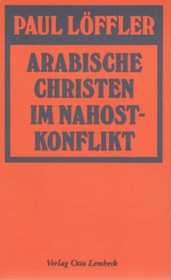 Arabische Christen im Nahostkonflikt : Christen im polit. Spannungsfeld.