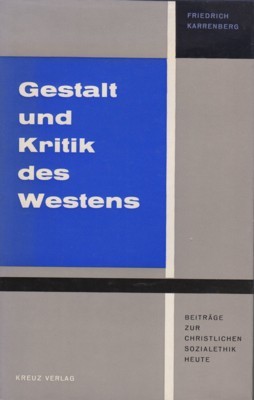 Gestalt und Kritik des Westens. Beiträge zur christlichen Sozialethik heute.