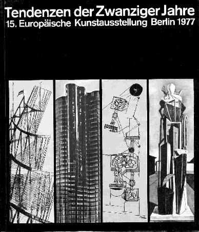 Tendenzen der Zwanziger Jahre : [Ausstellung in d. Neuen Nationalgalerie, …