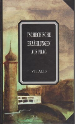 Tschechische Erzählungen aus Prag. Bibliotheca Bohemica, Bd. 11.