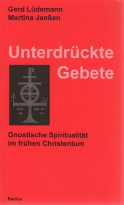 Unterdrückte Gebete : gnostische Spiritualität im frühen Christentum. Radius-Bücher.