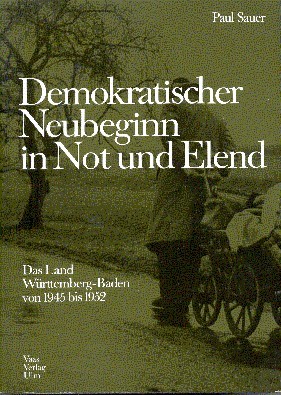 Demokratischer Neubeginn in Not und Elend : d. Land Württemberg-Baden …