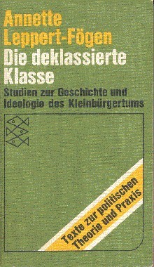 Die deklassierte Klasse : Studien z. Geschichte u. Ideologie d. …