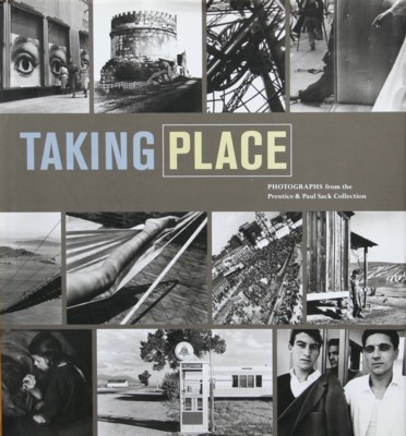 Taking Place. Photographs from the Prentice & Paul Sack Collection.