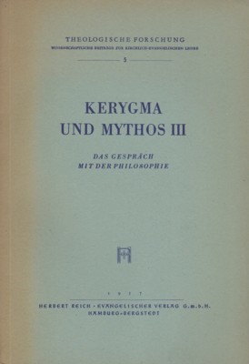 Kerygma und Mythos. III. Band. Das Gespräch mit der Philosophie.