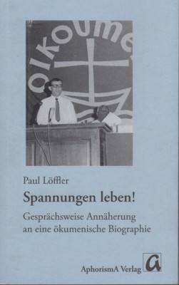 Spannungen leben! : Gesprächsweise Annäherung an eine ökumenische Biographie.