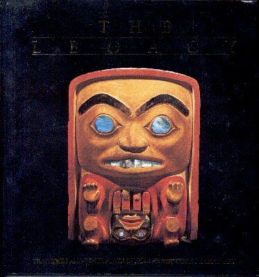 The Legacy. Tradition and Innovation in Northwest Coast Indian Art.
