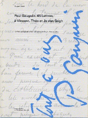 Paul Gauguin: 45 Lettres à Vincent, Théo et Jo van …