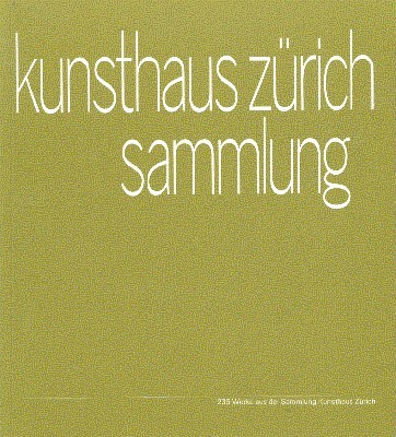 Kunsthaus Zürich. Sammlung. 235 Werke aus der Sammlung Kunsthaus Zürich.