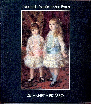 Trésors du Musée de São Paulo. De Manet a Picasso. …