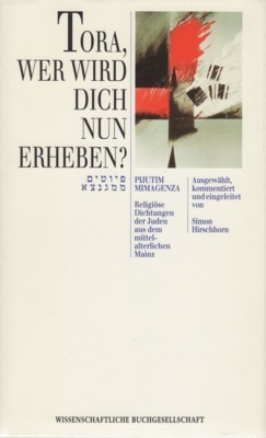 Tora, wer wird dich nun erheben? Religiöse Dichtungen der Juden …