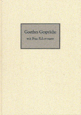 Goethes Gespräche mit Frau Eckermann.