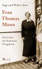 Frau Thomas Mann : das Leben der Katharina Pringsheim. Inge …