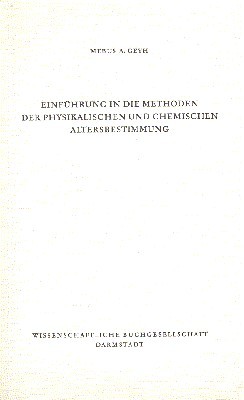 Einführung in die Methoden der physikalischen und chemischen Altersbestimmung.