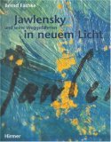 Jawlensky und seine Weggefährten in neuem Licht.