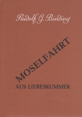 Moselfahrt aus Liebeskummer. Novelle in einer Landschaft.