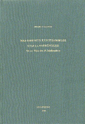 Mannheimer Kunstsammler und Kunsthändler bis zur Mitte des neunzehnten Jahrhunderts. …