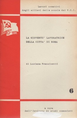 La gioventú lavoratrice della città di Roma. Lavori creativi degli …
