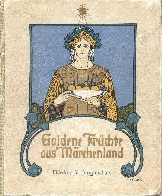 Goldne Früchte aus Märchenland. Märchen für jung und alt. Mit …