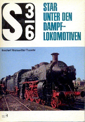 S 3. Star unter den Dampflokomotiven. Eine Geschichte der bayerischen …