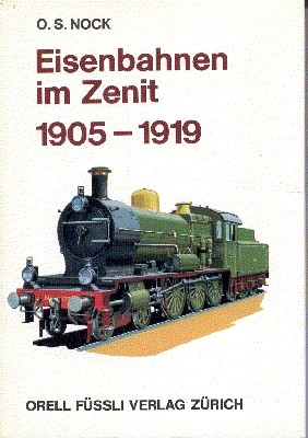 Eisenbahnen im Zenit : 1905 - 1919. O. S. Nock. …