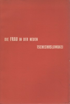 Die Frau in der neuen Tschechoslowakei.
