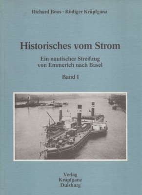 Historisches vom Strom; Bd. 1., Ein nautischer Streifzug von Emmerich …