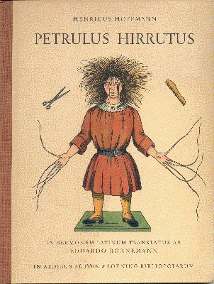 Petrulus Hirrutus "Der Struwelpeter" sive fabulae ledidae et picturae iocosae …