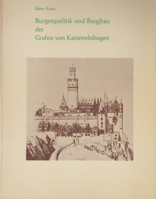 Burgenpolitik und Burgbau der Grafen von Ketzelelnbogn bis zum Ausgang …