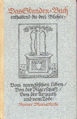 Das Stunden-Buch, enthaltend die drei Bücher: Vom menschlichen Leben / …