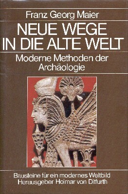 Neue Wege in die alte Welt. Methoden der modernen Archäologie.