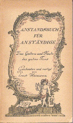 Anstandsbuch für Anständige. Vom Gestern und Heute des guten Tons.