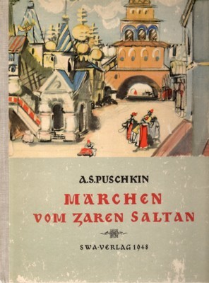 Märchen vom Zaren Saltan, von seinem Sohne, dem berühmten und …