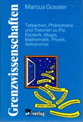 Grenzwissenschaften : Tatsachen, Phänomene u. Theorien zu Psi, Esoterik, Magie, …