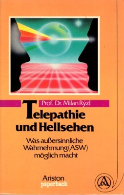 Telepathie und Hellsehen : was aussersinnl. Wahrnehmung (ASW) mögl. macht. …