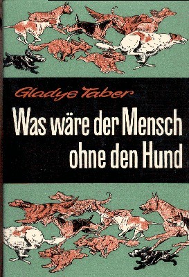 Was wäre der Mensch ohne den Hund. Elf Hundegeschichten. Mit …