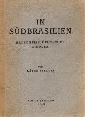In Südbrasilien. Erlebnisse deutscher Siedler.