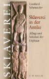 Sklaverei in der Antike : Alltag und Schicksal der Unfreien. …