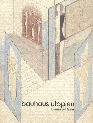 Bauhaus-Utopien : Arbeiten auf Papier , [aus Anlass d. Ausstellung …