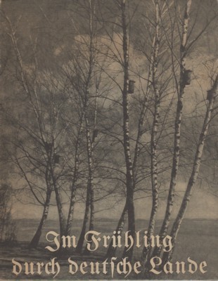 Im Frühling durch deutsche Lande. Die deutschen Bücher.