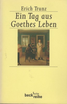 Ein Tag aus Goethes Leben : acht Studien zu Leben …