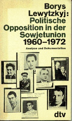 Politische Opposition in der Sowjetunion 1960 - 1972 [neunzehnhundertsechzig bis …