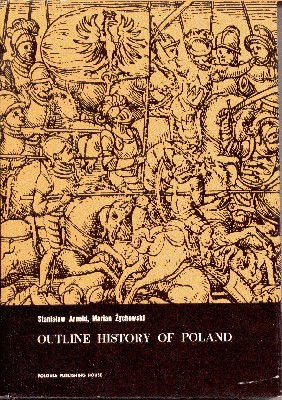 Outline History of Poland. From the beginning of the state …