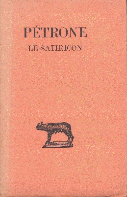 Pétrone. Le Satiricon. Texte établi et traduit par Alfred Ernout.