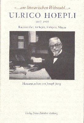 Ulrico Hoepli : 1847 - 1935 , Buchhändler, Verleger, Antiquar, …