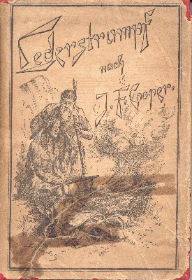 Lederstrumpf oder die Ansiedler am Otsego-see. Nach dem englischen Original …