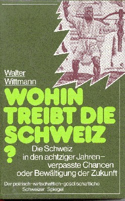 Wohin treibt die Schweiz? Die Schweiz in den achtziger jahren …