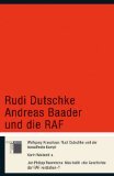 Rudi Dutschke, Andreas Baader und die RAF. Wolfgang Kraushaar, rudi …