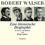 Robert Walser : eine literarische Biographie in Texten und Bildern.