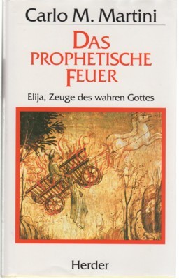 Das prophetische Feuer : Elija, Zeuge des wahren Gottes. [Aus …